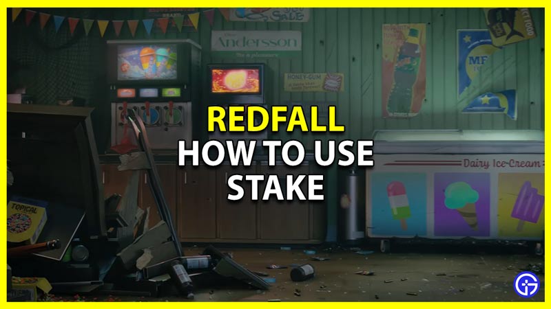 how to Use Stake in Redfall