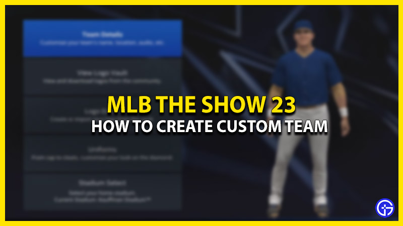 how-to-create-your-custom-team-in-mlb-the-show-23