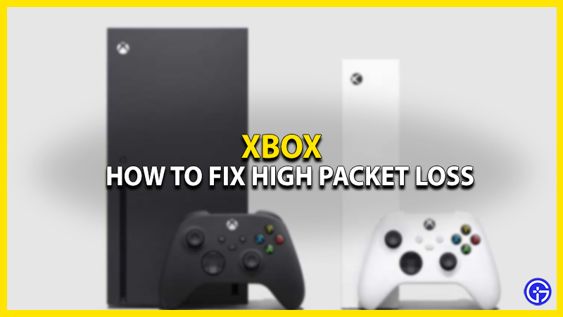 how to fix high packet loss on xbox one series s & x