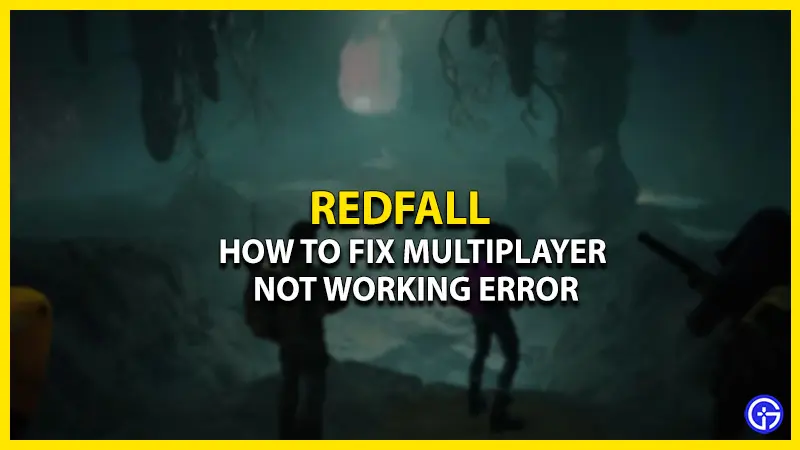 how-to-fix-redfall-multiplayer-not-working-error