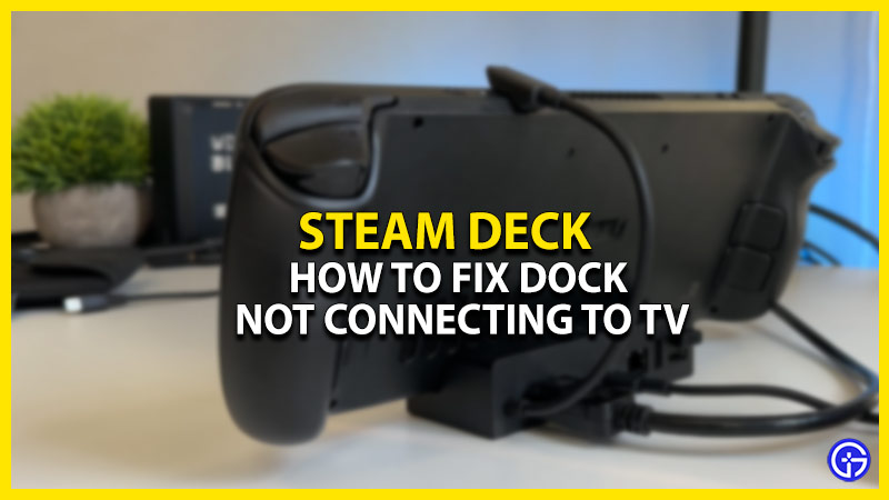 how to fix steam deck dock not connecting to tv