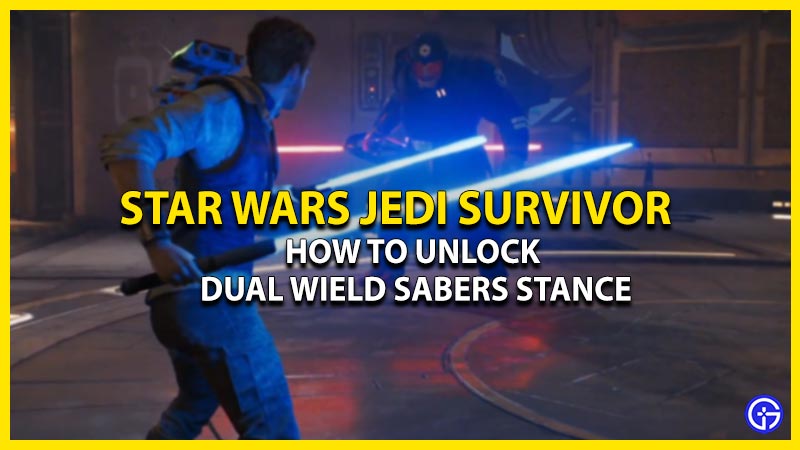 how-to-get-dual-wield-saber-stance-jedi-survivor
