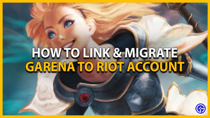 How to Link and Migrate Your Garena League of Legends Account to