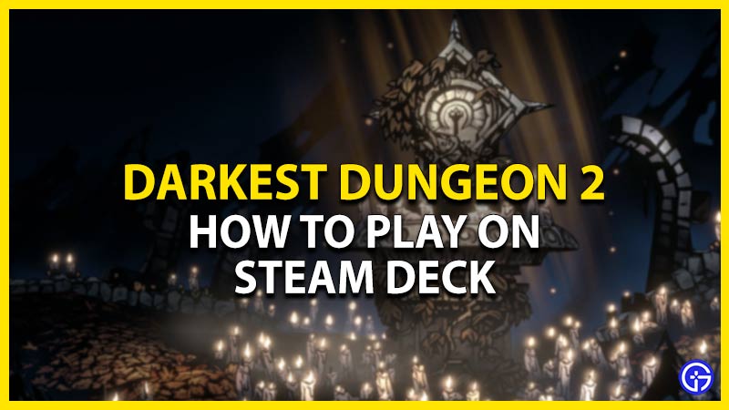 how to play darkest dungeon 2 on steam deck