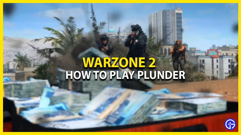 how-to-play-plunder-in-warzone-2