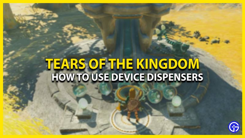 how-to-use-device-dispensers-in-tears-of-the-kingdom