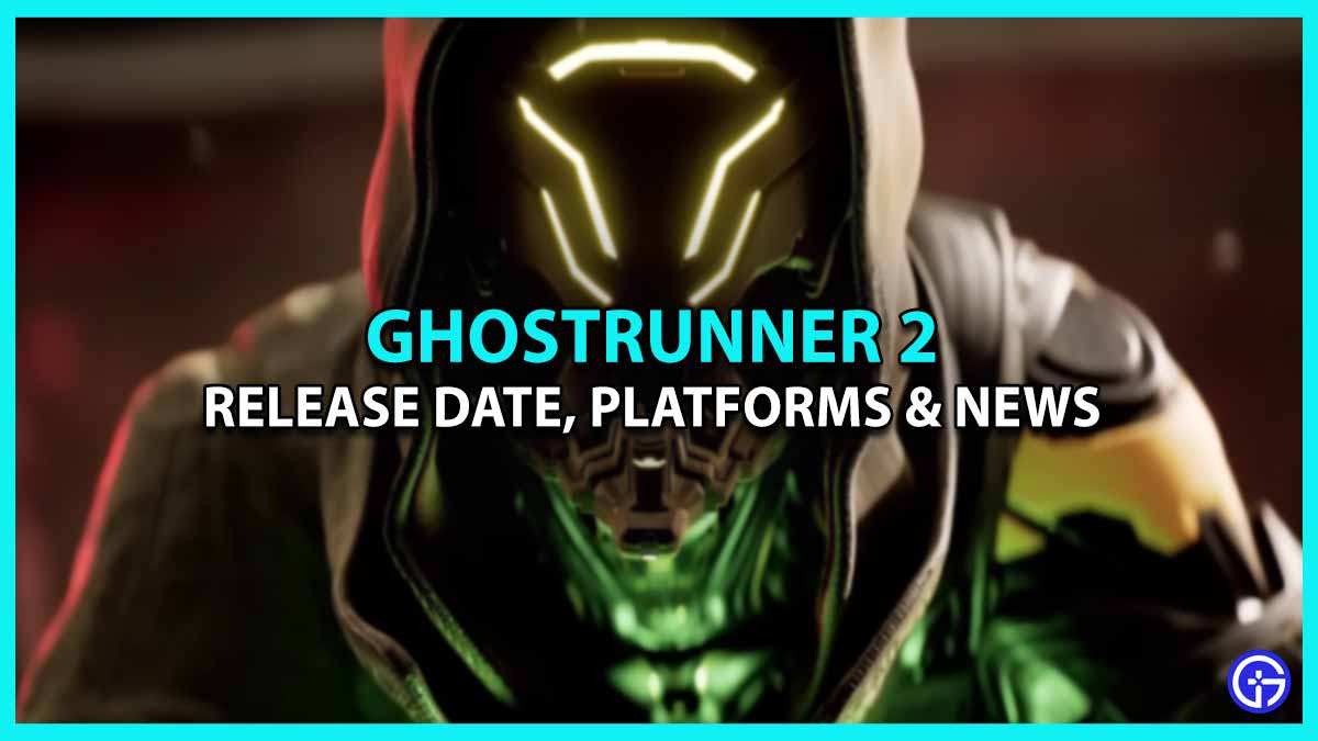 is there any confirmed Ghostrunner 2 Release Date