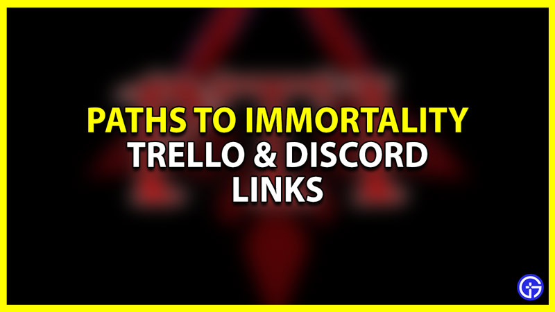 paths to immortality trello and discord links