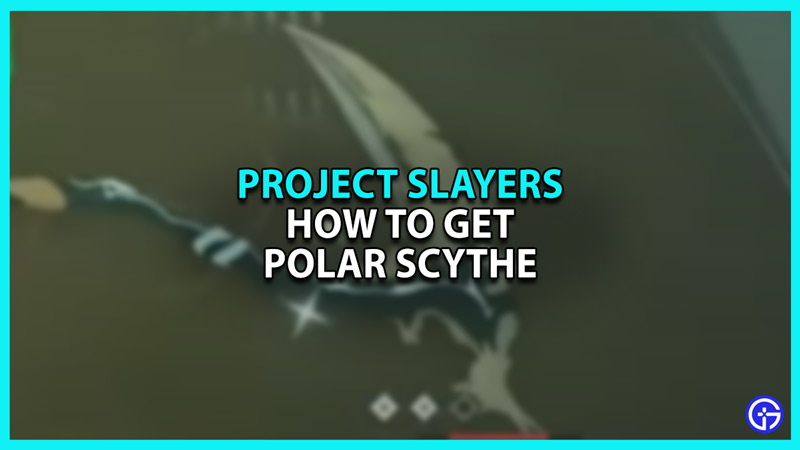 How to Get Polar Scythe in Project Slayers
