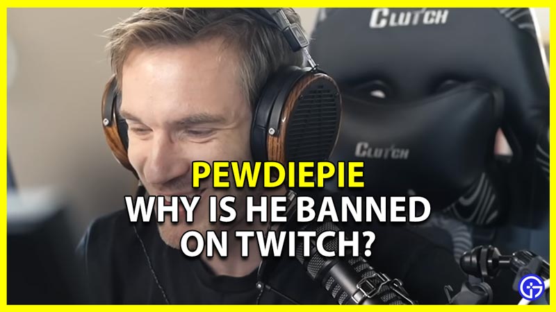 Why Is PewDiePie Banned On Twitch