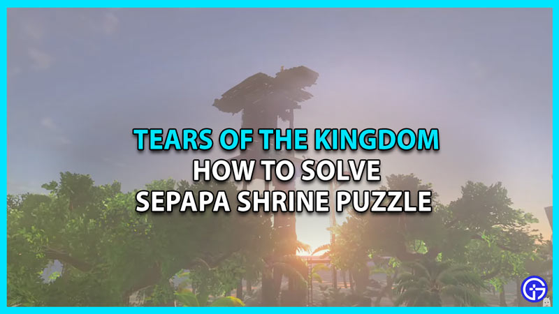 sepapa shrine tears of the kingdom