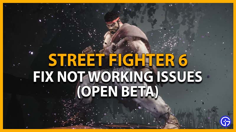 street fighter 6 open beta not working fix