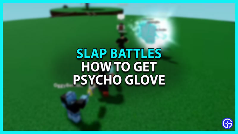 How to Get Psycho Gloves in Slap Battles