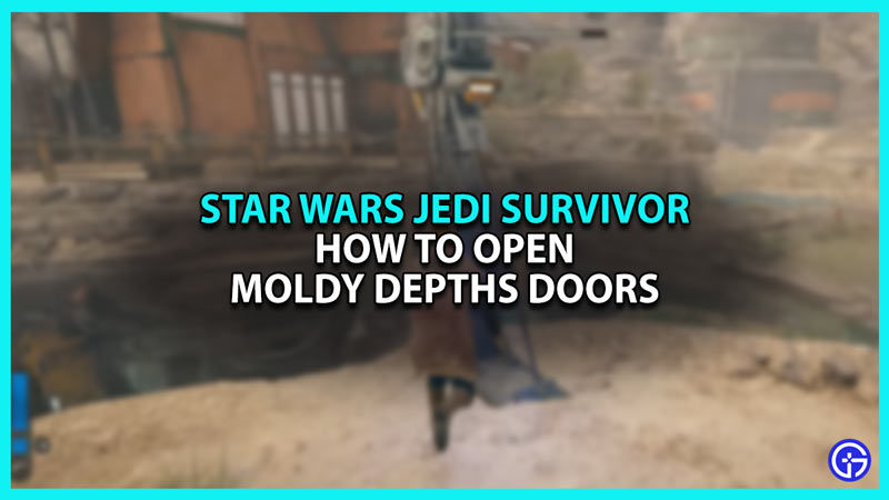 Star Wars Jedi Survivor how to open Moldy Depths Door