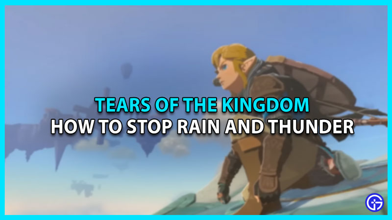 stop rain thunder tears of the kingdom
