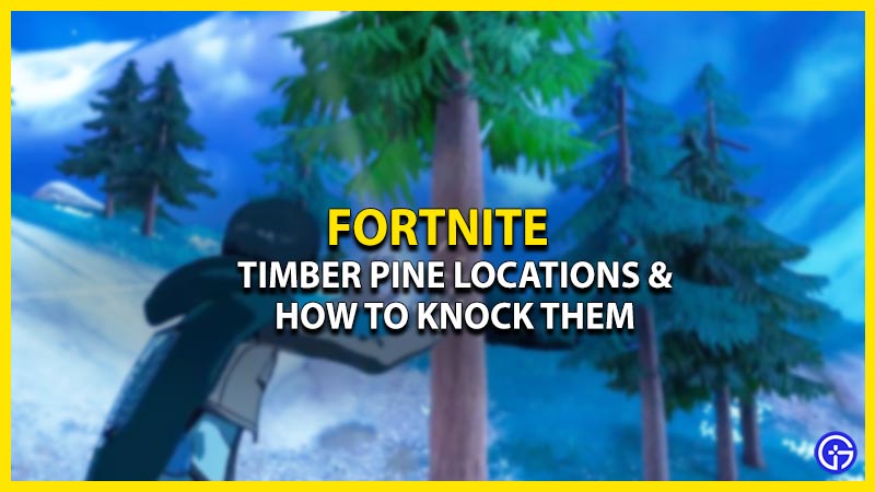 timber-pine-locations-fortnite-chapter-4-season-2