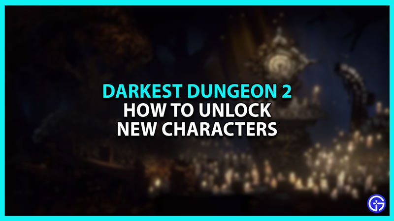 How to unlock characters in Darkest Dungeon 2