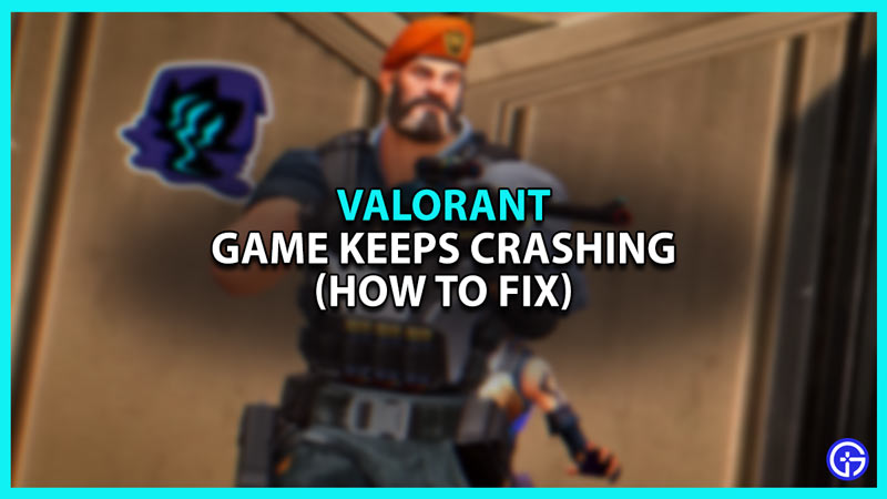 How to fix Valorant keeps crashing error