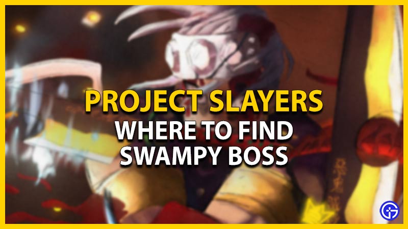 find swampy in project slayers roblox