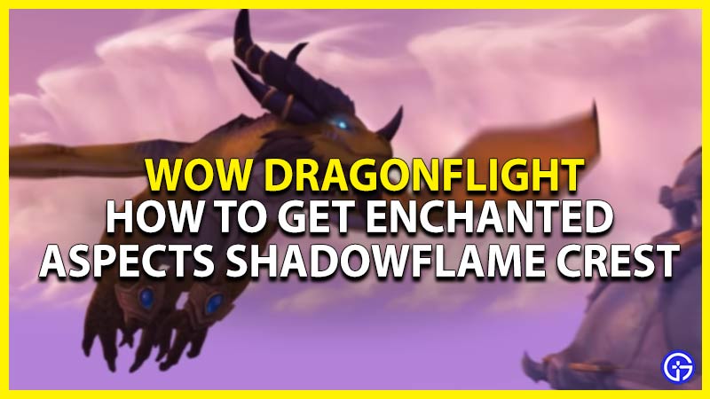 get enchanted aspect's shadowflame crest