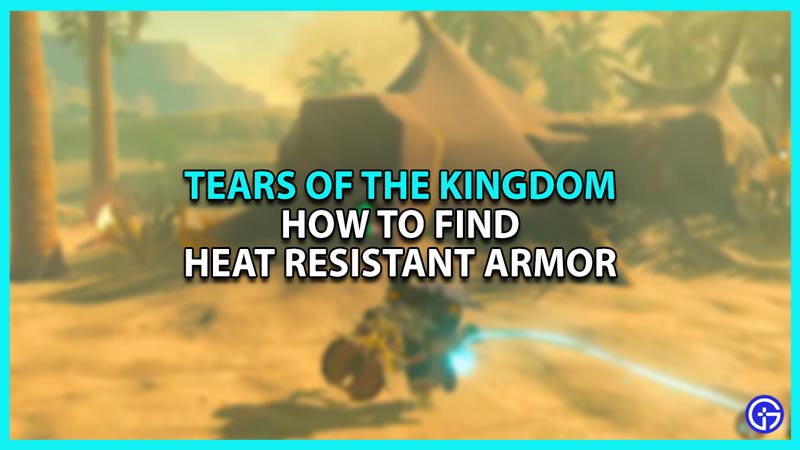 How to get Heat Resistant Armor in Zelda Tears of The Kingdom