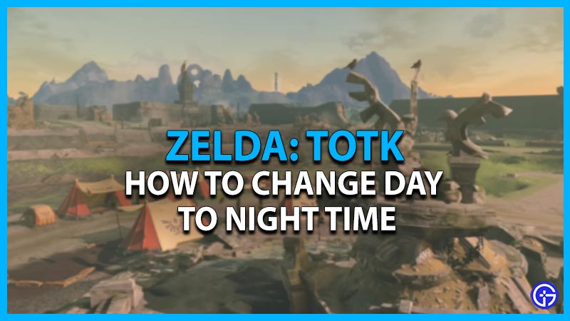 zelda tears of the kingdom totk change time day night cycle