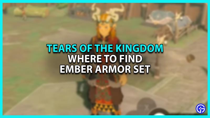 How to get Ember Armor set in Zelda Tears of The Kingdom TOTK