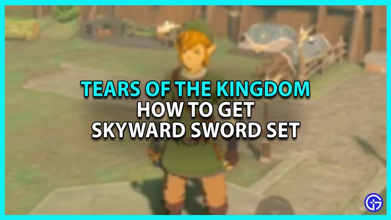 How to get Skyward Sword Set in Zelda TOTK