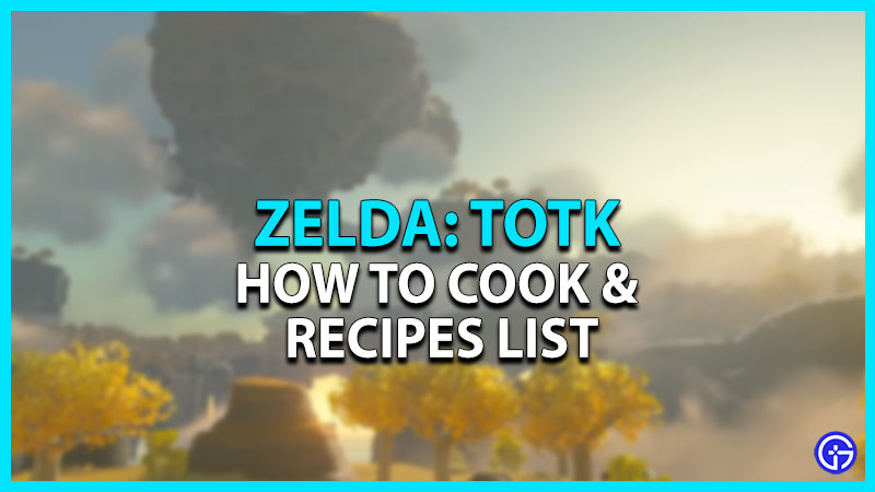 zelda tears of the kingdom cook all recipes