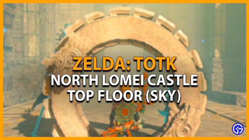 north lomei castle top floor zelda totk tears of the kingdom