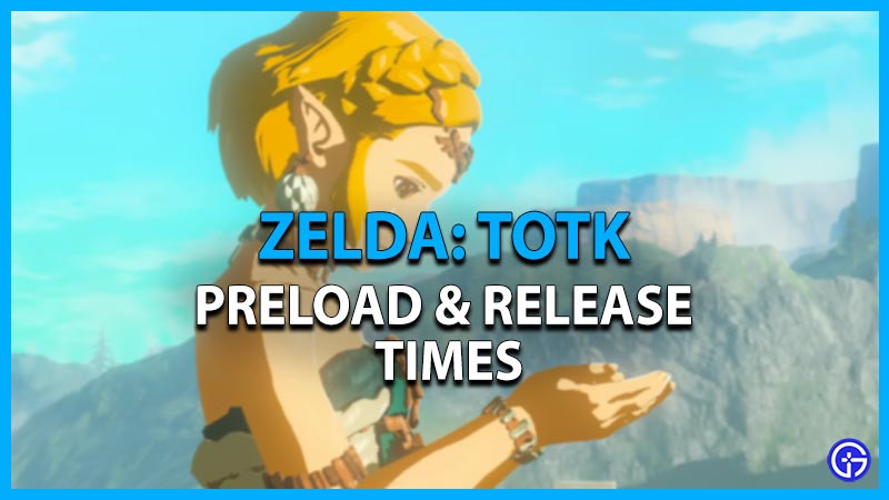 zelda tears of the kingdom preload release times