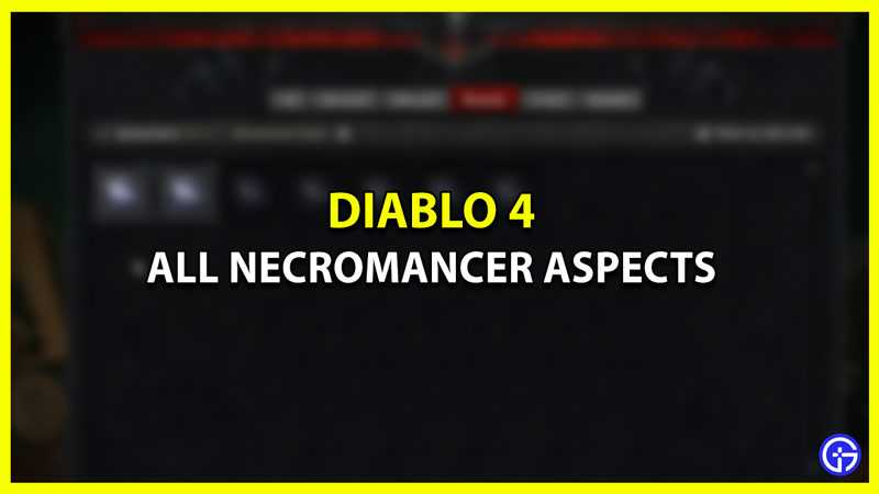 All Necromancer Legendary Aspects List in Diablo 4