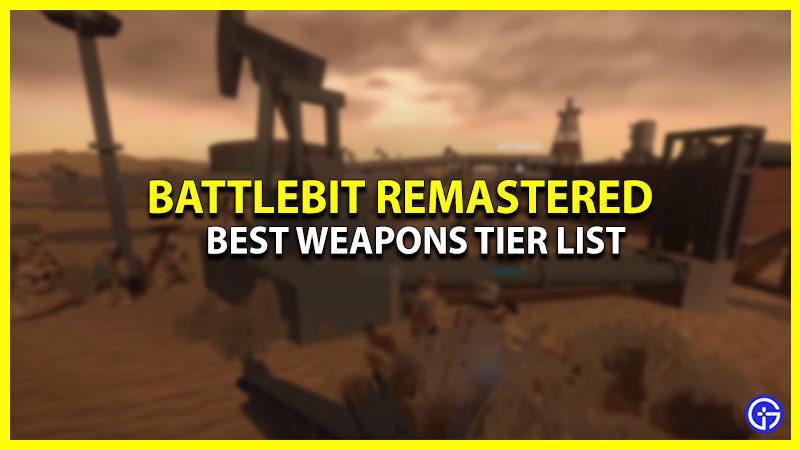 BattleBit Remastered Best Weapons