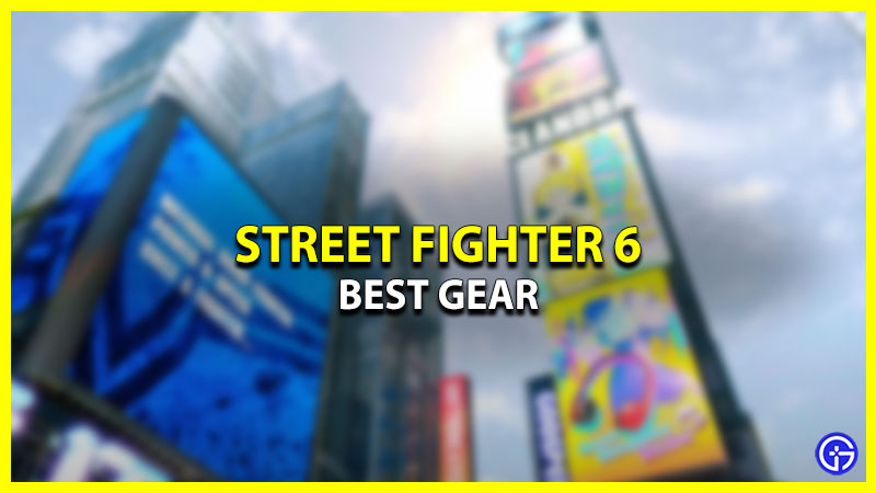 Best Street Fighter 6 (SF6) Gear