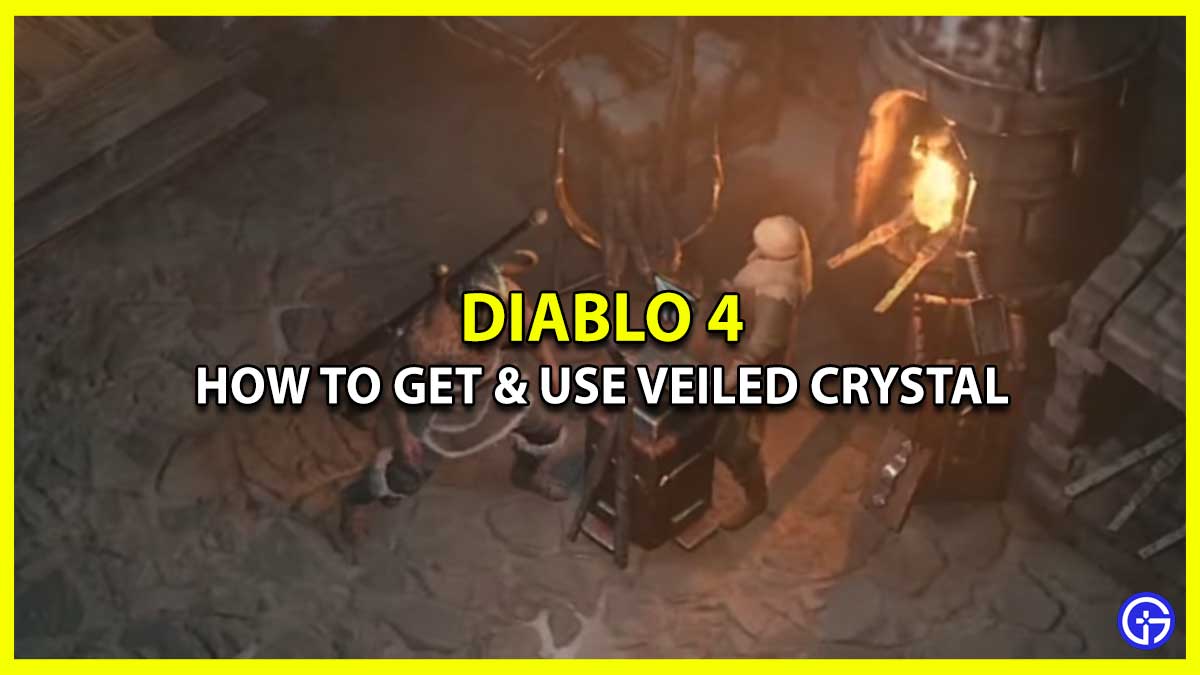 Diablo 4: How To Get & Use Veiled Crystal (Farming Guide)