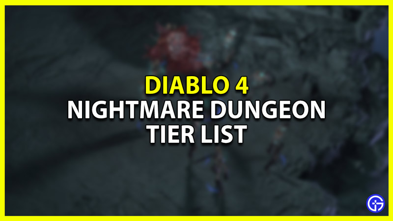best Diablo 4 Nightmare Dungeons tier list for xp and glyph farming