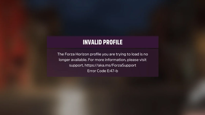 Forza Horizon 5 Invalid Profile Error Codes E:47