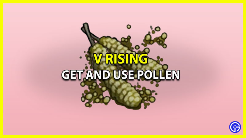 Get Pollen in V Rising