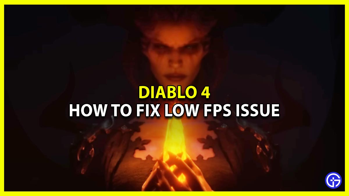 How Can I Fix Low FPS Issue in Diablo 4