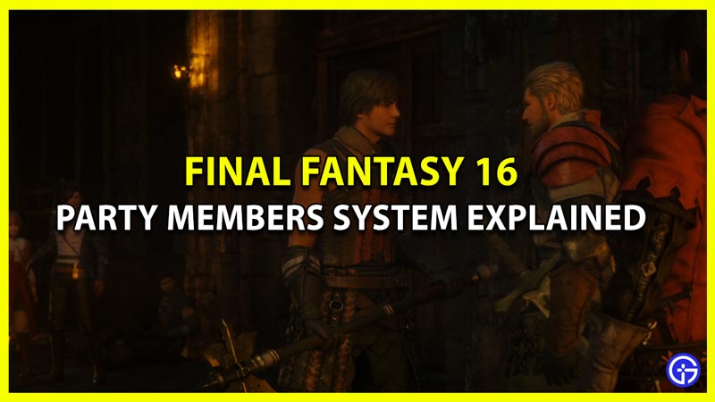 How Does the Party Members System Work in Final Fantasy 16