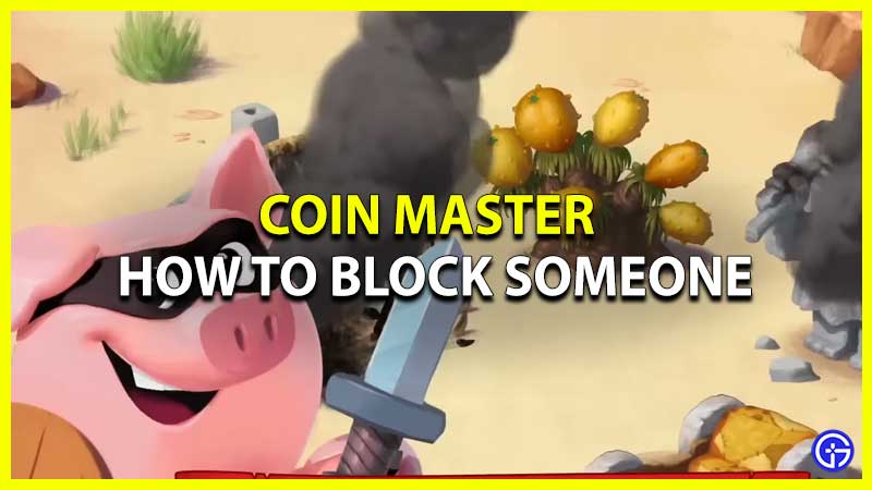 Block Someone in Coin Master