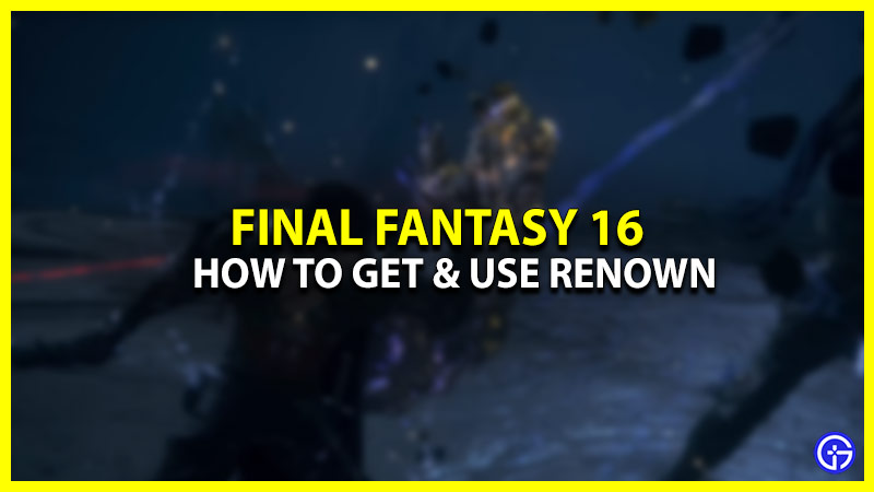 Renown In Final Fantasy 16 (FF16)