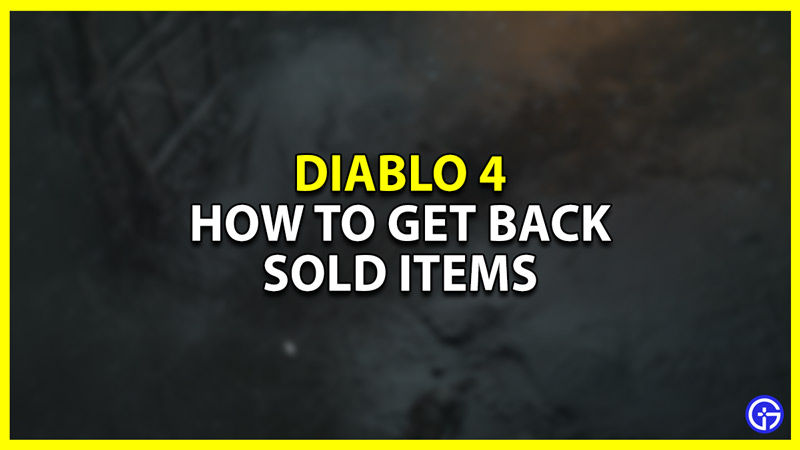 Diablo 4 Get Back Accidentally Sold Items