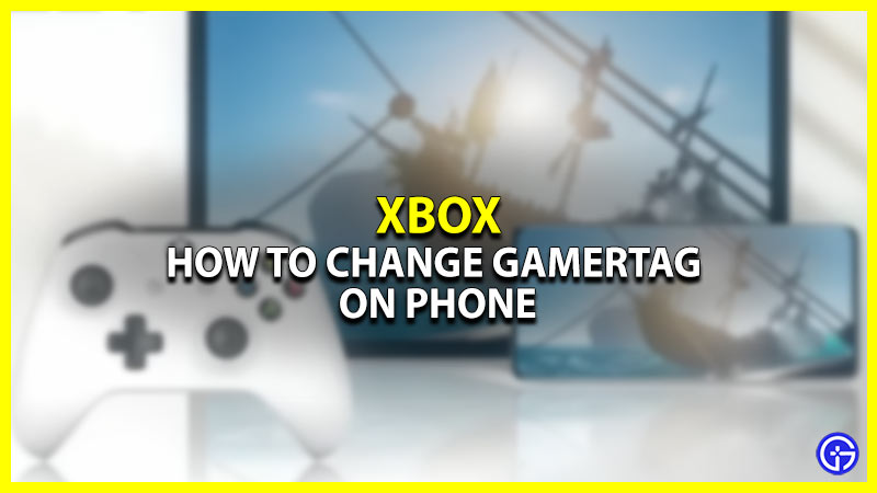 Change Xbox Gamertag On Phone