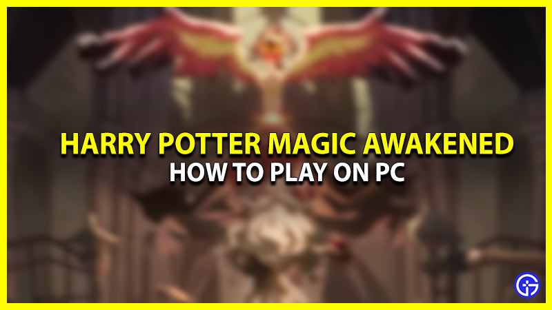 Play Harry Potter Magic Awakened on PC