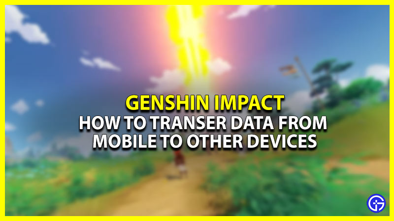 Transfer Genshin Impact Data from Mobile to PC, PS4, and PS5