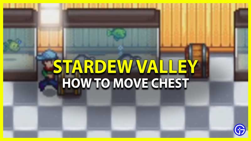 How To Move Chest Stardew Valley