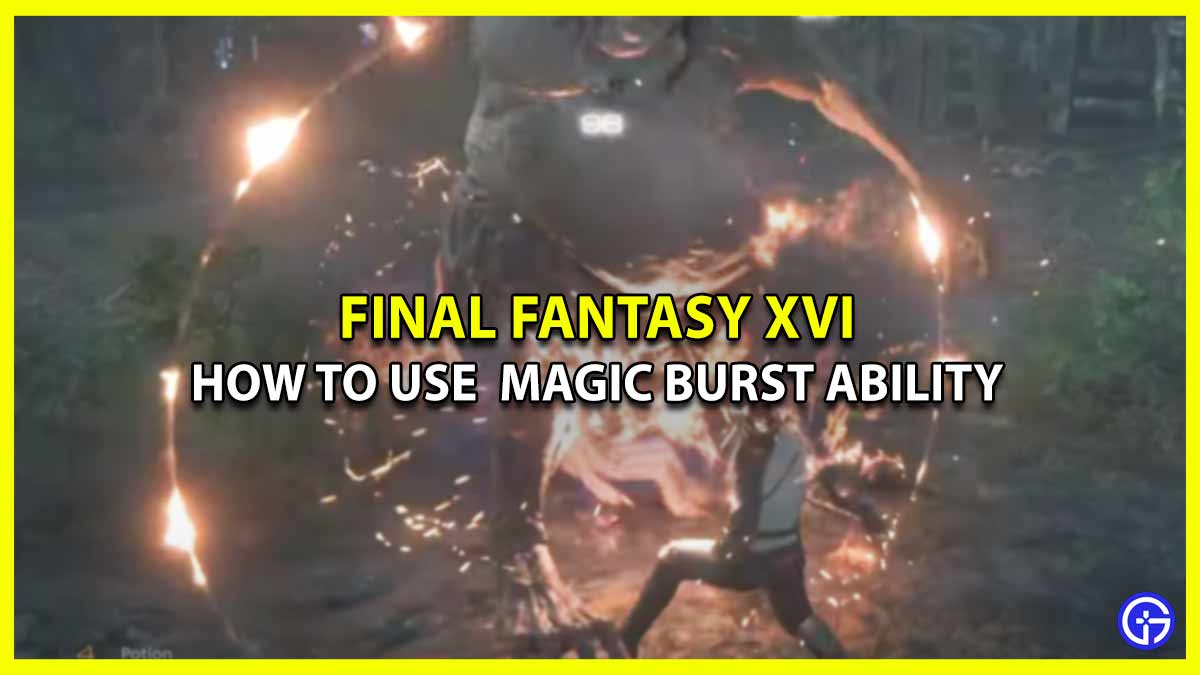 How To Perform Magic Burst In Final Fantasy 16 ff16 ffxvi