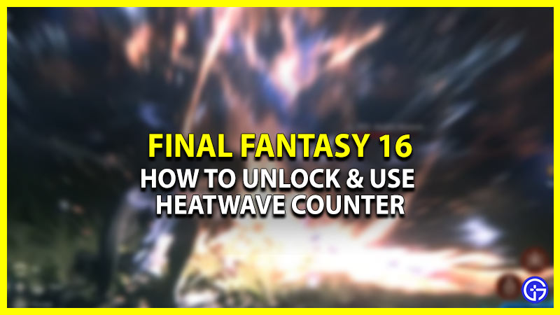 Heatwave In Final Fantasy 16 (FF16)