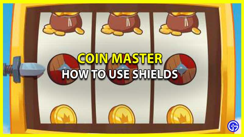 Use Shields in Coin Master